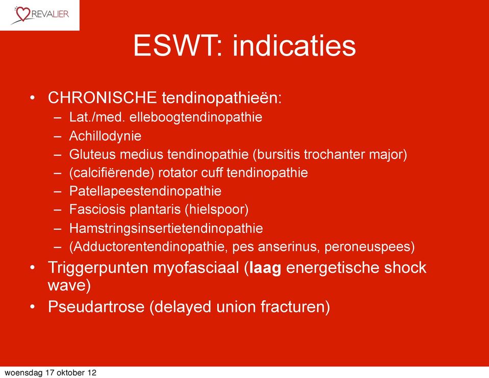 rotator cuff tendinopathie Patellapeestendinopathie Fasciosis plantaris (hielspoor)