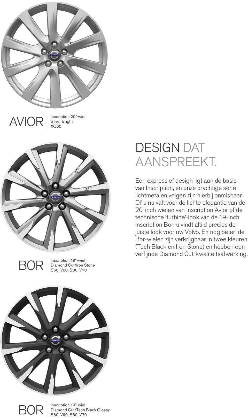 Of u nu valt voor de lichte elegantie van de 20-inch wielen van Inscription Avior of de technische turbine -look van de 19-inch Inscription Bor: u vindt altijd precies