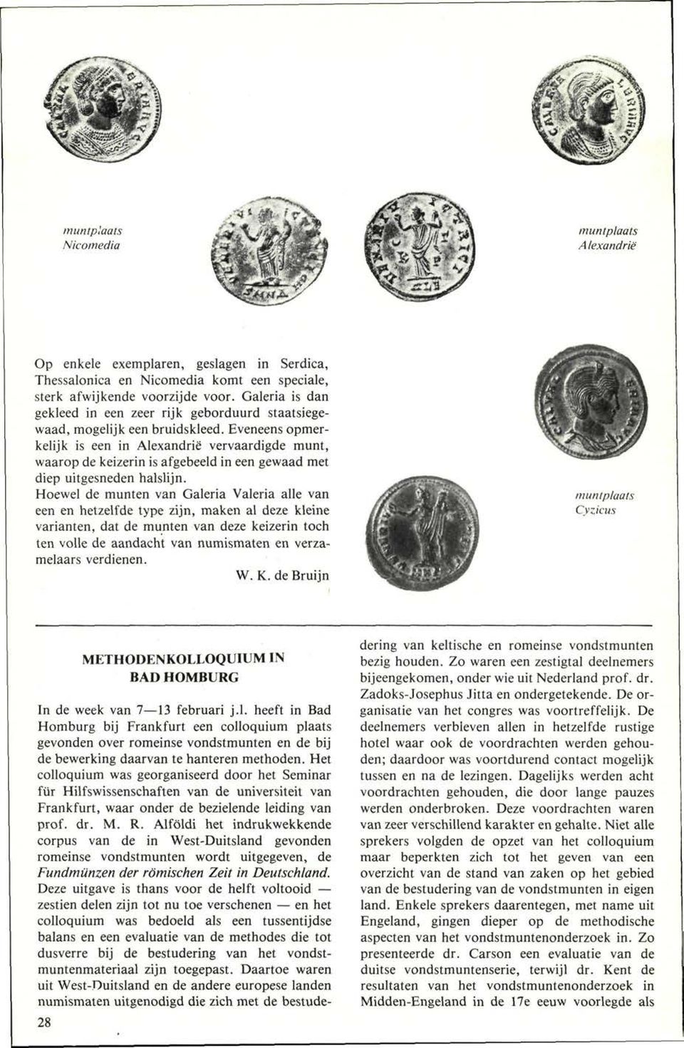 Eveneens opmerkelijk is een in Alexandrië vervaardigde munt, waarop de keizerin is afgebeeld in een gewaad met diep uitgesneden halslijn.