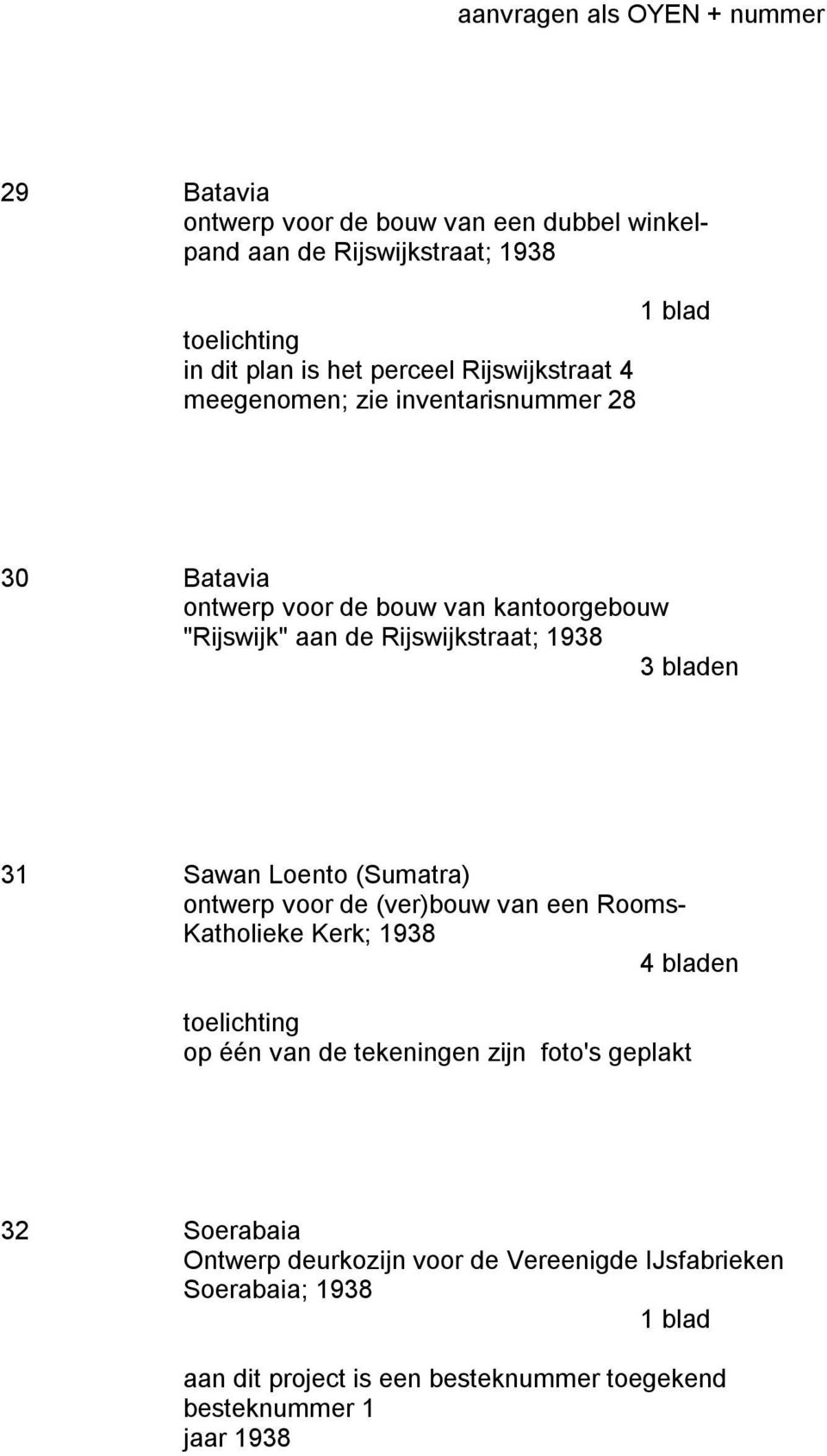 3 bladen 31 Sawan Loento (Sumatra) ontwerp voor de (ver)bouw van een Rooms- Katholieke Kerk; 1938 4 bladen op één van de