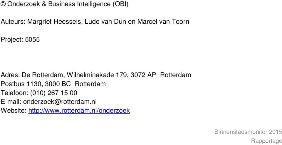 Rotterdam Postbus 1130, 3000 BC Rotterdam Telefoon: (010) 267 15 00 E-mail: