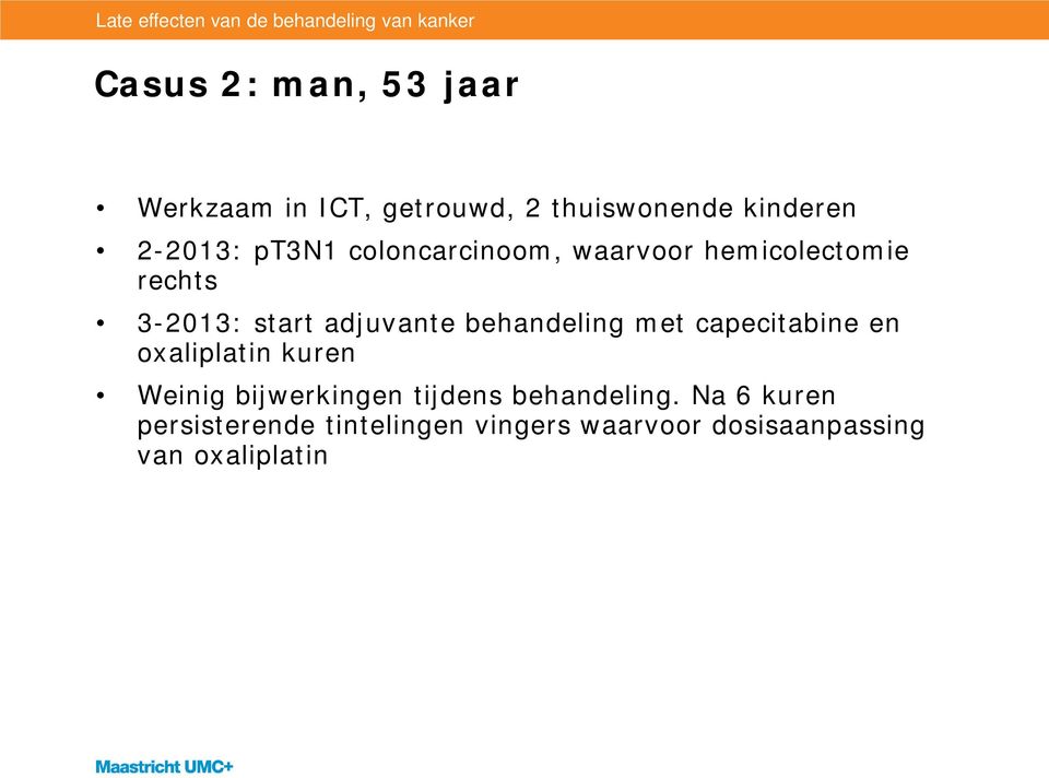 behandeling met capecitabine en oxaliplatin kuren Weinig bijwerkingen tijdens