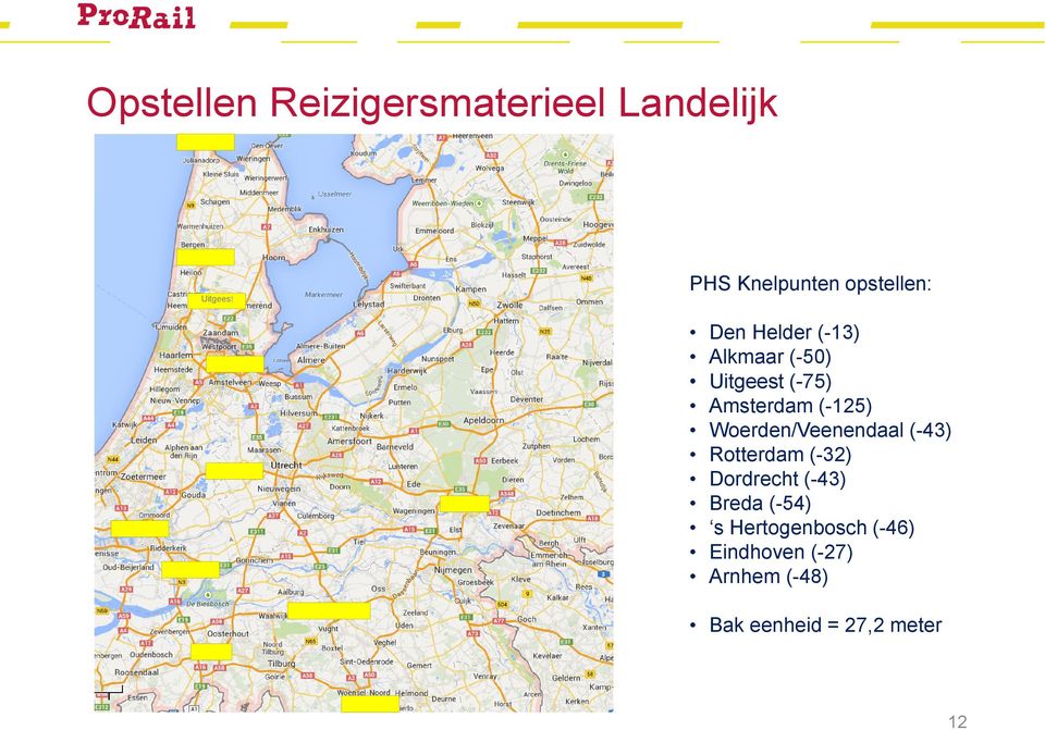 (-125) Woerden/Veenendaal (-43) Rotterdam (-32) Dordrecht (-43) Breda