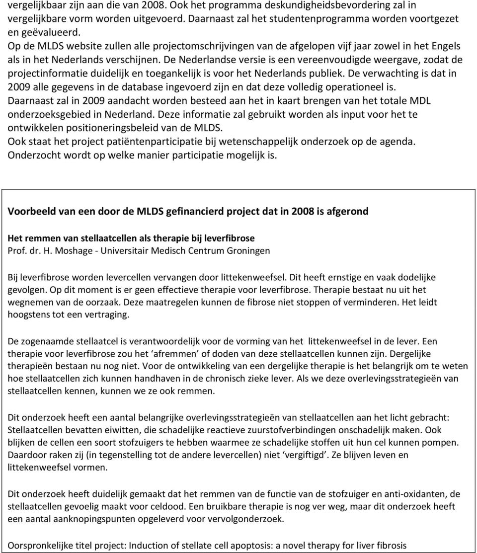 De Nederlandse versie is een vereenvoudigde weergave, zodat de projectinformatie duidelijk en toegankelijk is voor het Nederlands publiek.