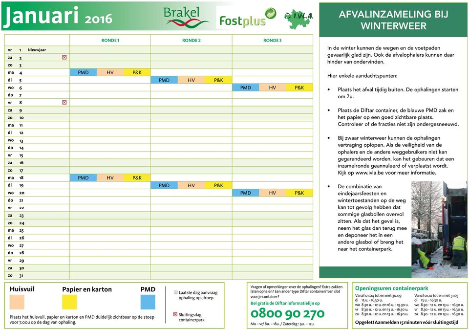 Hier enkele aandachtspunten: Plaats het afval tijdig buiten. De ophalingen starten om 7u. Plaats de Diftar container, de blauwe zak en het papier op een goed zichtbare plaats.