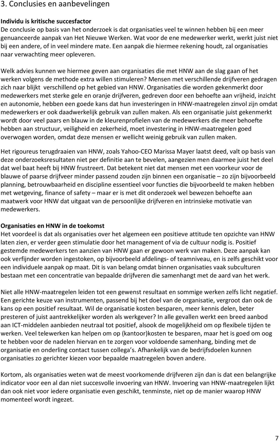 Welk advies kunnen we hiermee geven aan organisaties die met HNW aan de slag gaan of het werken volgens de methode extra willen stimuleren?