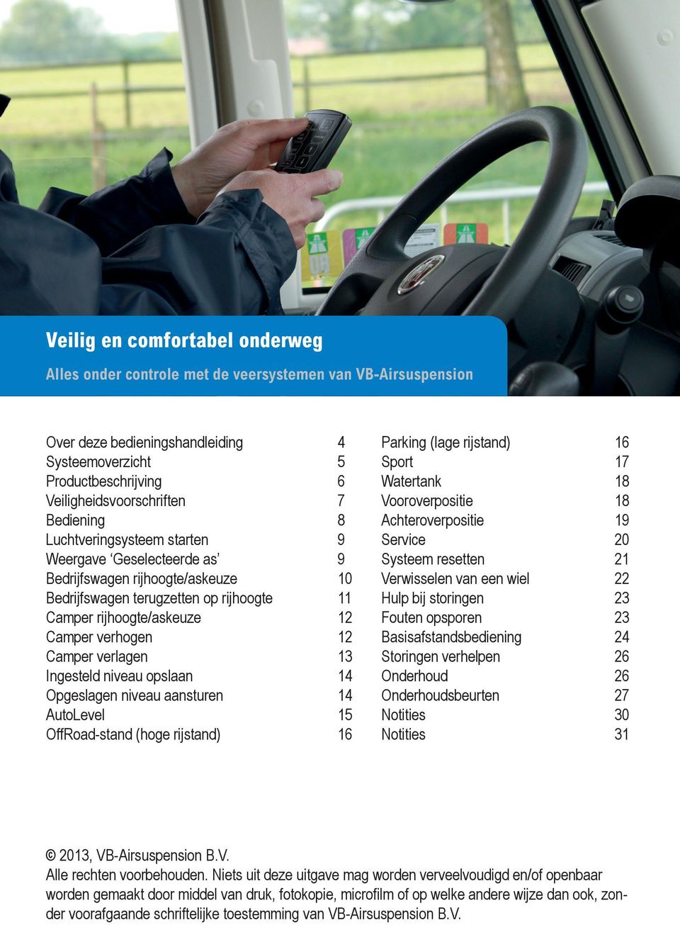 verlagen 13 Ingesteld niveau opslaan 14 Opgeslagen niveau aansturen 14 AutoLevel 15 OffRoad-stand (hoge rijstand) 16 Parking (lage rijstand) 16 Sport 17 Watertank 18 Vooroverpositie 18