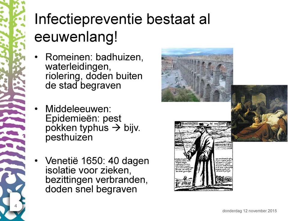 begraven Middeleeuwen: Epidemieën: pest pokken typhus bijv.