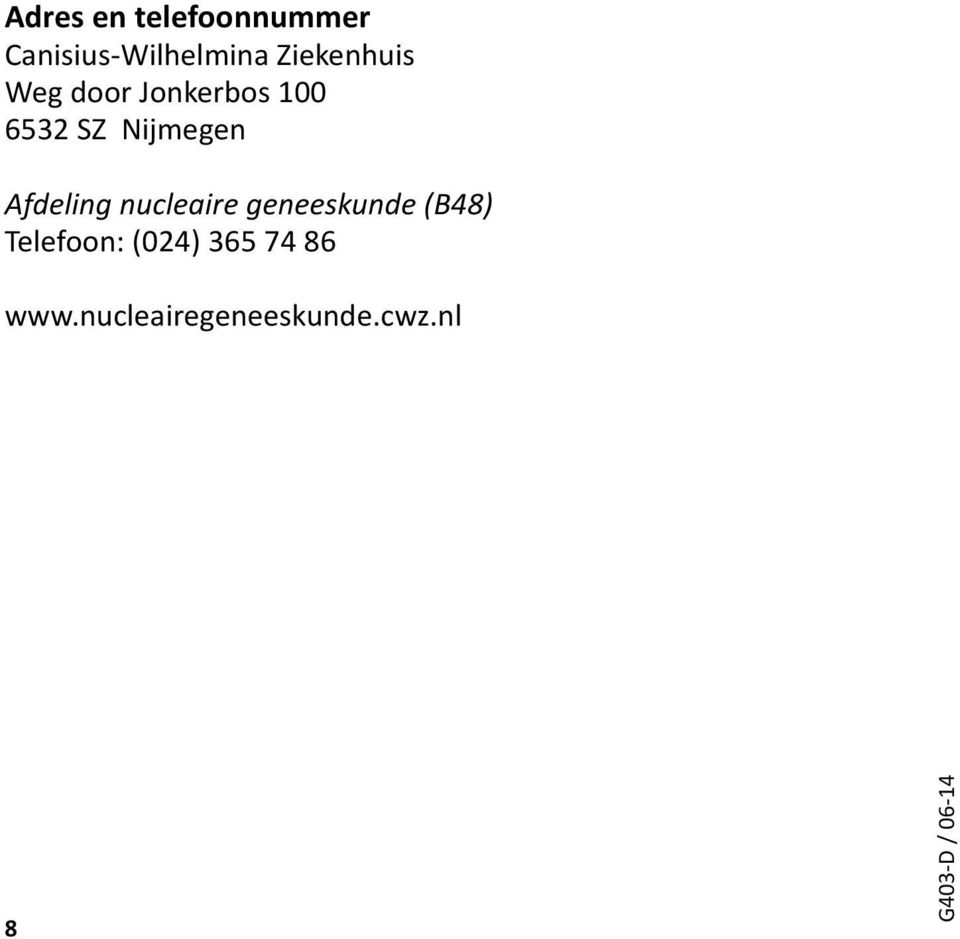 Afdeling nucleaire geneeskunde (B48) Telefoon: