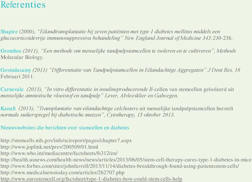 Govindasamy (2011) Differentiatie van Tandpulpstamcellen in Eilandachtige Aggregaten J Dent Res, 18 Februari 2011.