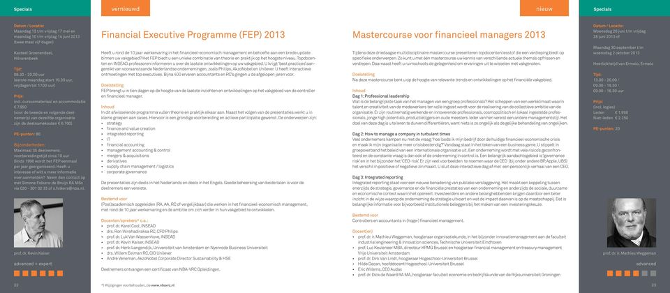700) PE-punten: 80 Maximaal 35 deelnemers; voorbereidingstijd circa 10 uur Sinds 1996 wordt het FEP eenmaal per jaar georganiseerd. Heeft u interesse of wilt u meer informatie over aanmelden?