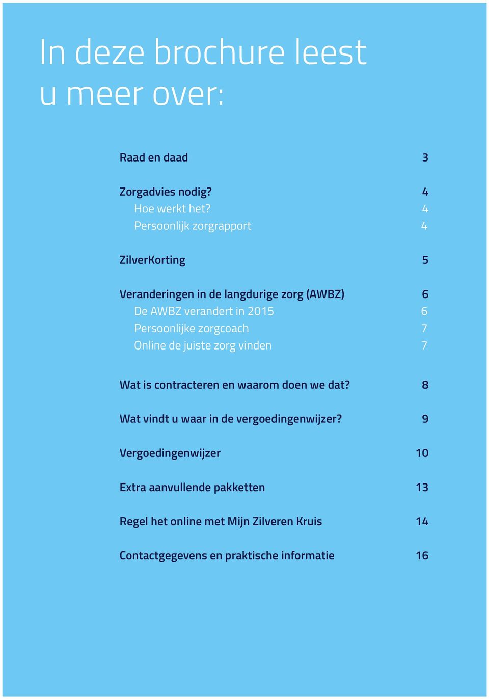 Persoonlijke zorgcoach 7 Online de juiste zorg vinden 7 Wat is contracteren en waarom doen we dat?