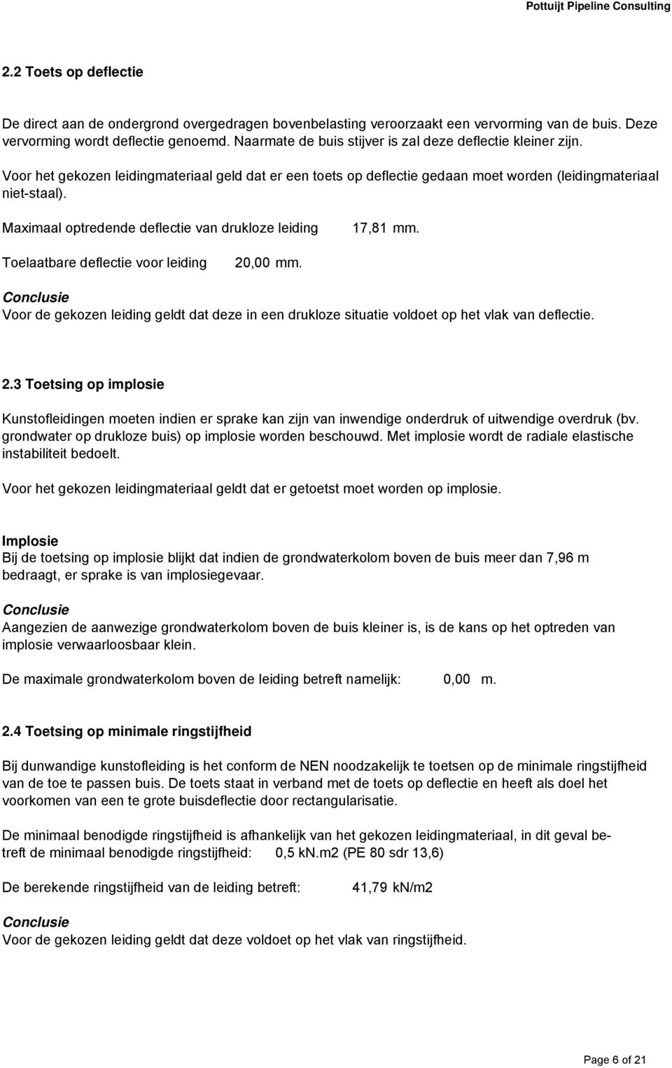 Maximaal optredende deflectie van drukloze leiding 17,81 mm. Toelaatbare deflectie voor leiding 20,00 mm.