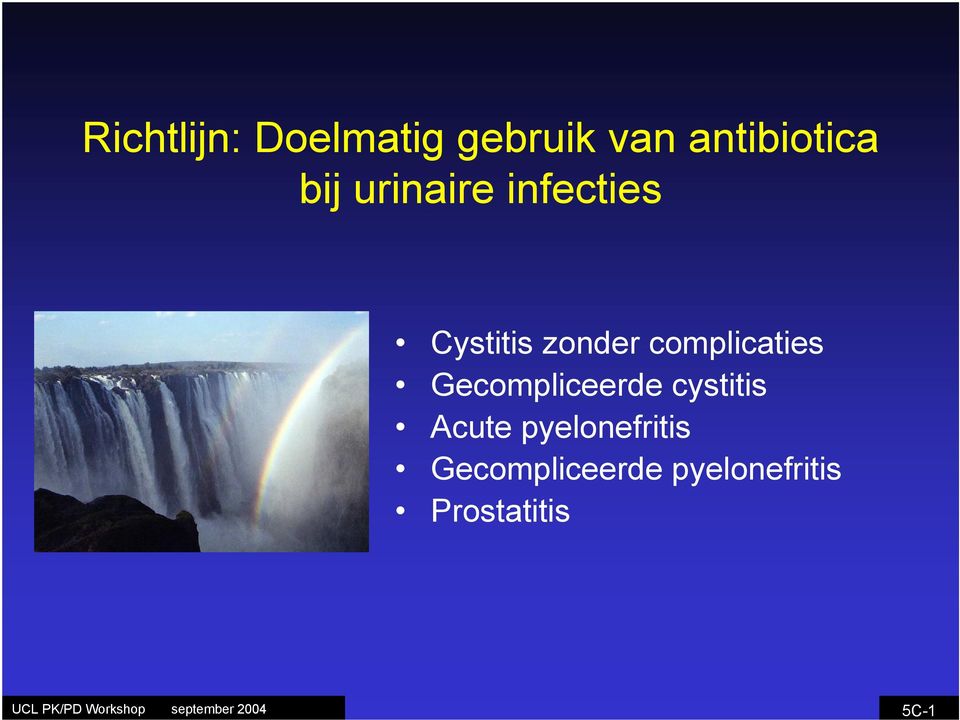 complicaties Gecompliceerde cystitis Acute