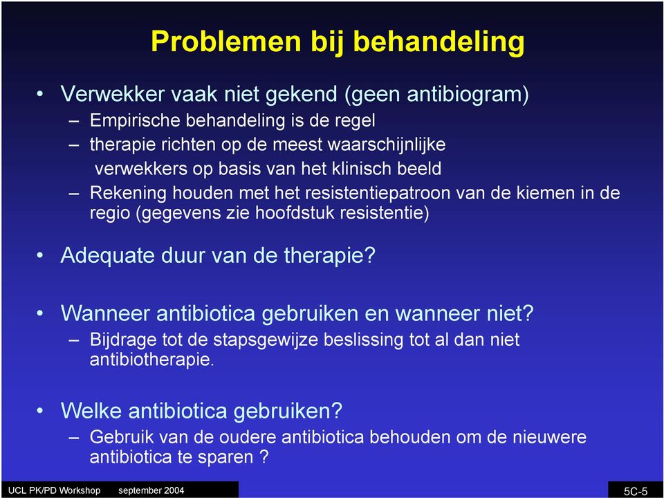 hoofdstuk resistentie) Adequate duur van de therapie? Wanneer antibiotica gebruiken en wanneer niet?
