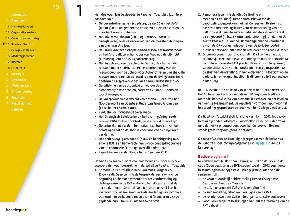 consequenties voor het beroepsonderwijs. Het advies van de SBB (stichting beroepsonderwijs bedrijfsleven) over de verkorting van de meeste opleidingen van vier naar drie jaar.