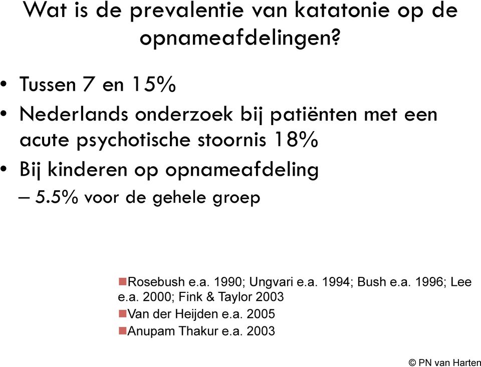 18% Bij kinderen op opnameafdeling 5.5% voor de gehele groep n Rosebush e.a. 1990; Ungvari e.