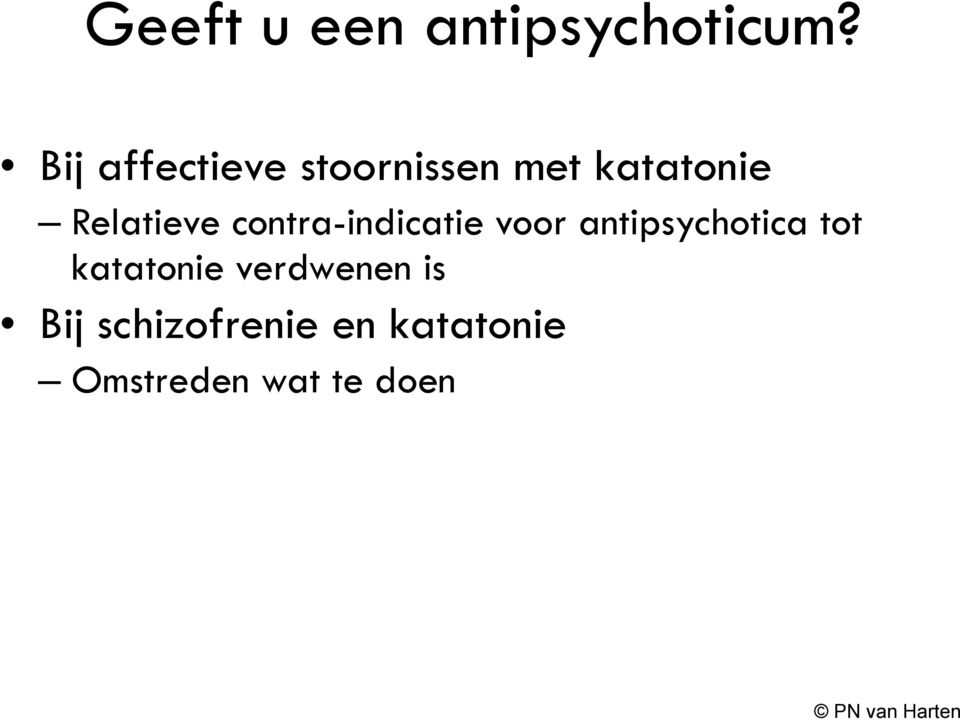 Relatieve contra-indicatie voor antipsychotica