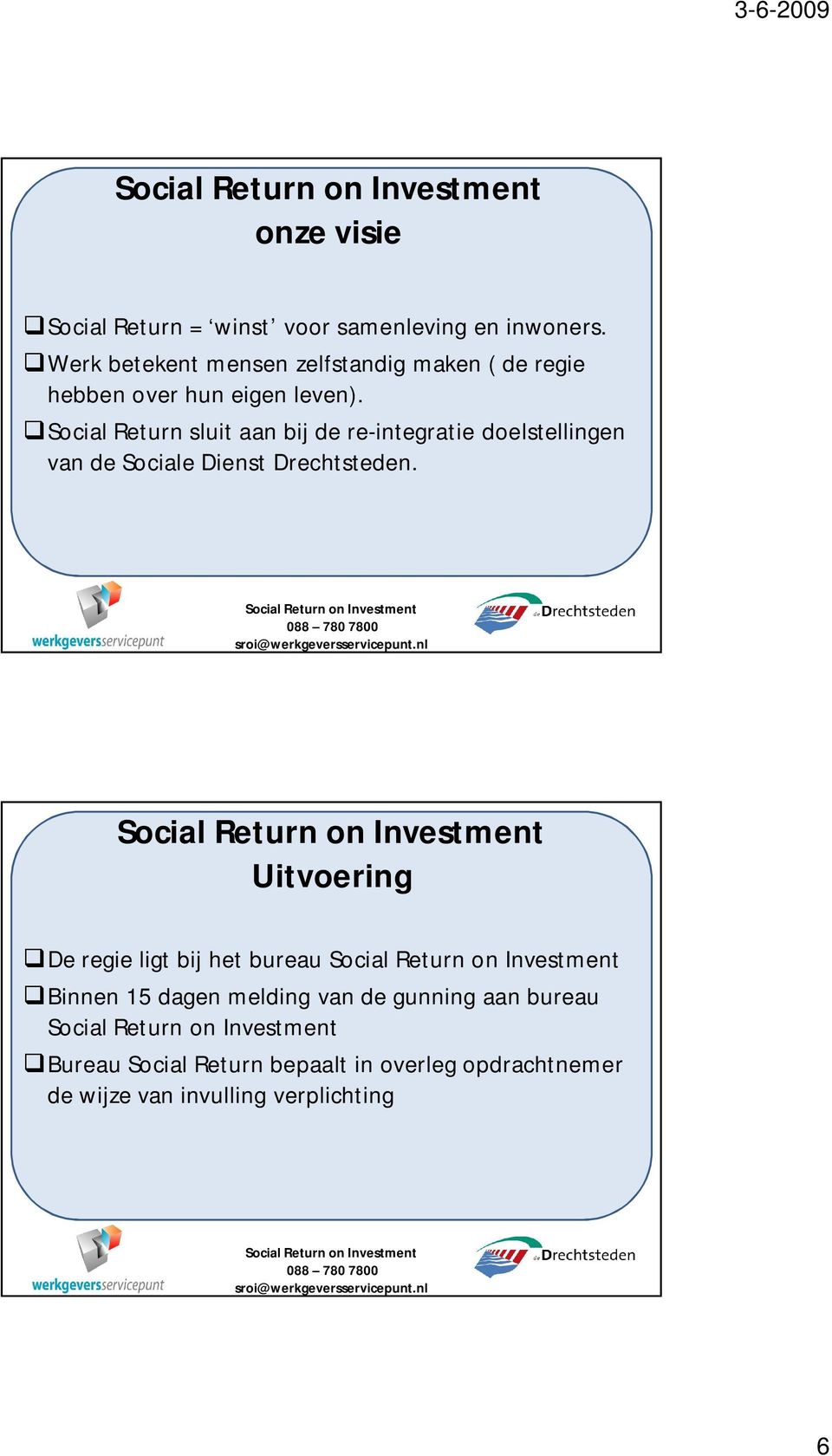 Social Return sluit aan bij de re-integratie doelstellingen van de Sociale Dienst Drechtsteden.
