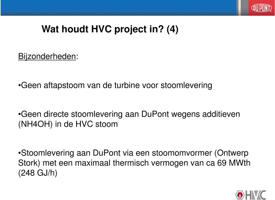 directe stoomlevering aan DuPont wegens additieven (NH4OH) in de HVC stoom