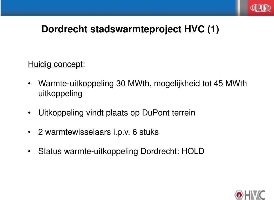 uitkoppeling Uitkoppeling vindt plaats op DuPont terrein 2