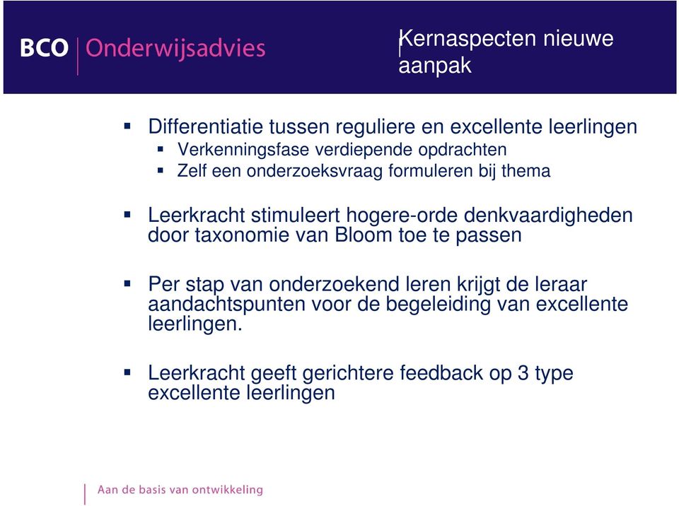 denkvaardigheden door taxonomie van Bloom toe te passen Per stap van onderzoekend leren krijgt de leraar