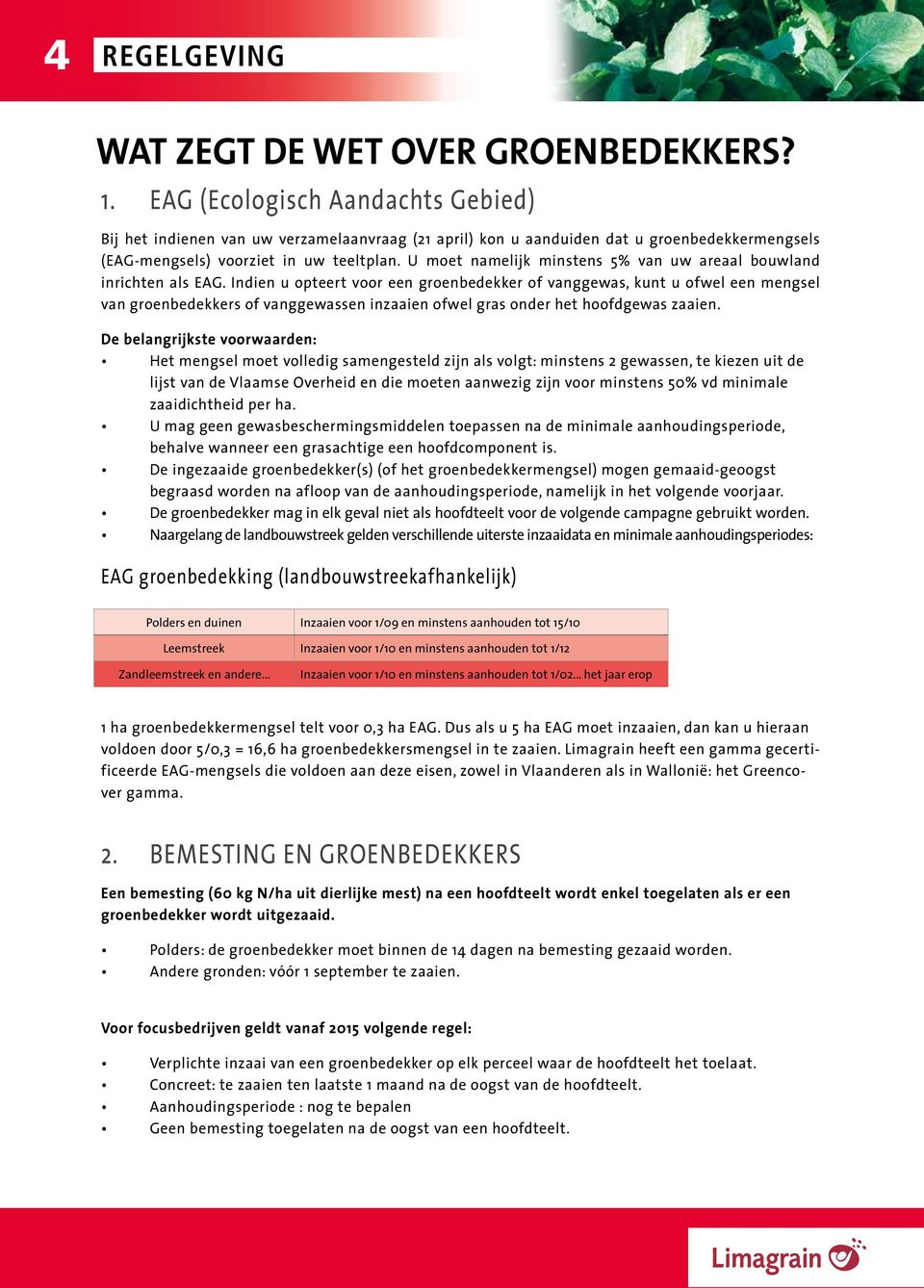 U moet namelijk minstens 5% van uw areaal bouwland inrichten als EAG.