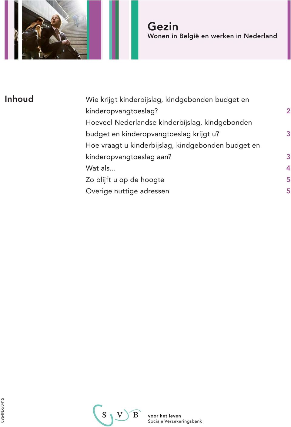 2 Hoeveel Nederlandse kinderbijslag, kindgebonden budget en kinderopvangtoeslag krijgt u?
