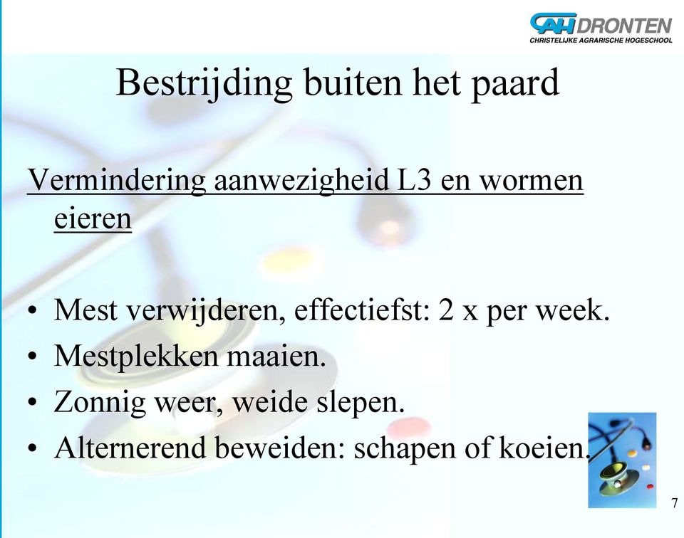 effectiefst: 2 x per week. Mestplekken maaien.