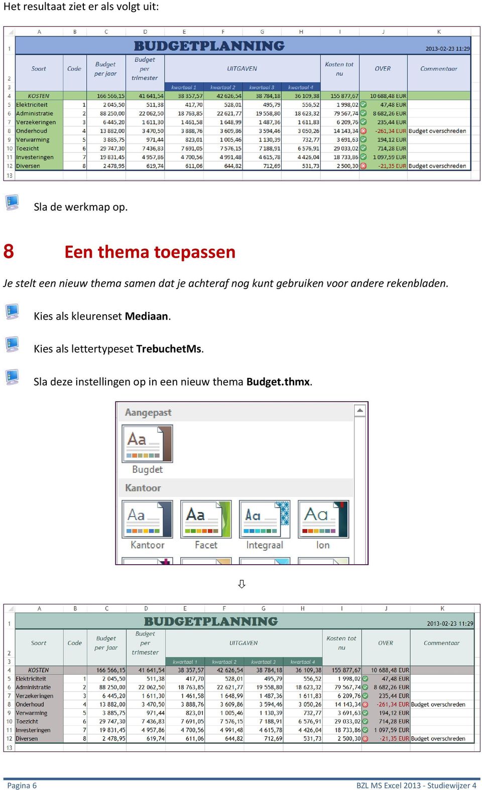 gebruiken voor andere rekenbladen. Kies als kleurenset Mediaan.