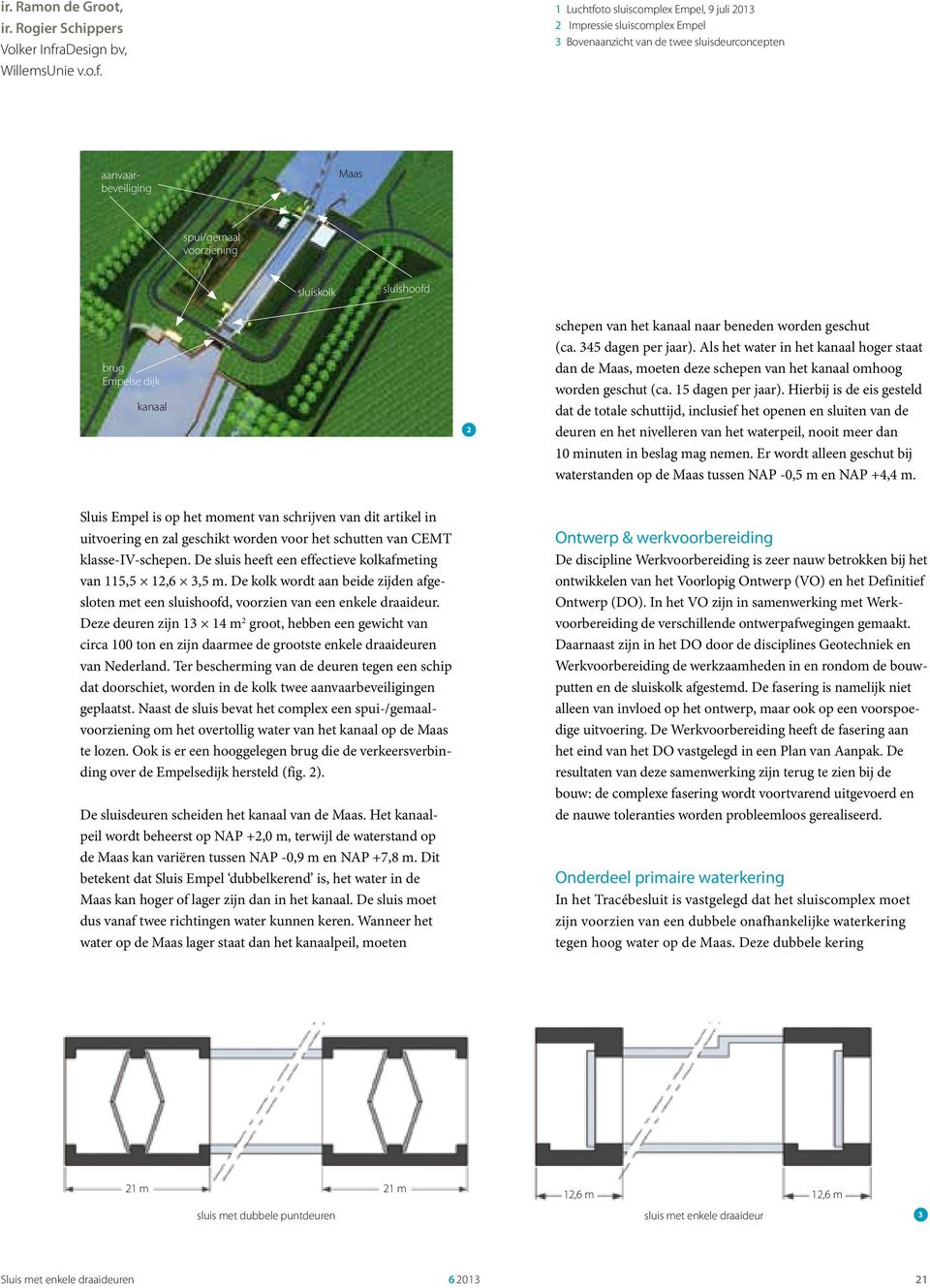 1 Luchtfoto sluiscomplex Empel, 9 juli 2013 2 Impressie sluiscomplex Empel 3 Bovenaanzicht van de twee sluisdeurconcepten aanvaarbeveiliging Maas spui/gemaal voorziening sluiskolk sluishoofd brug