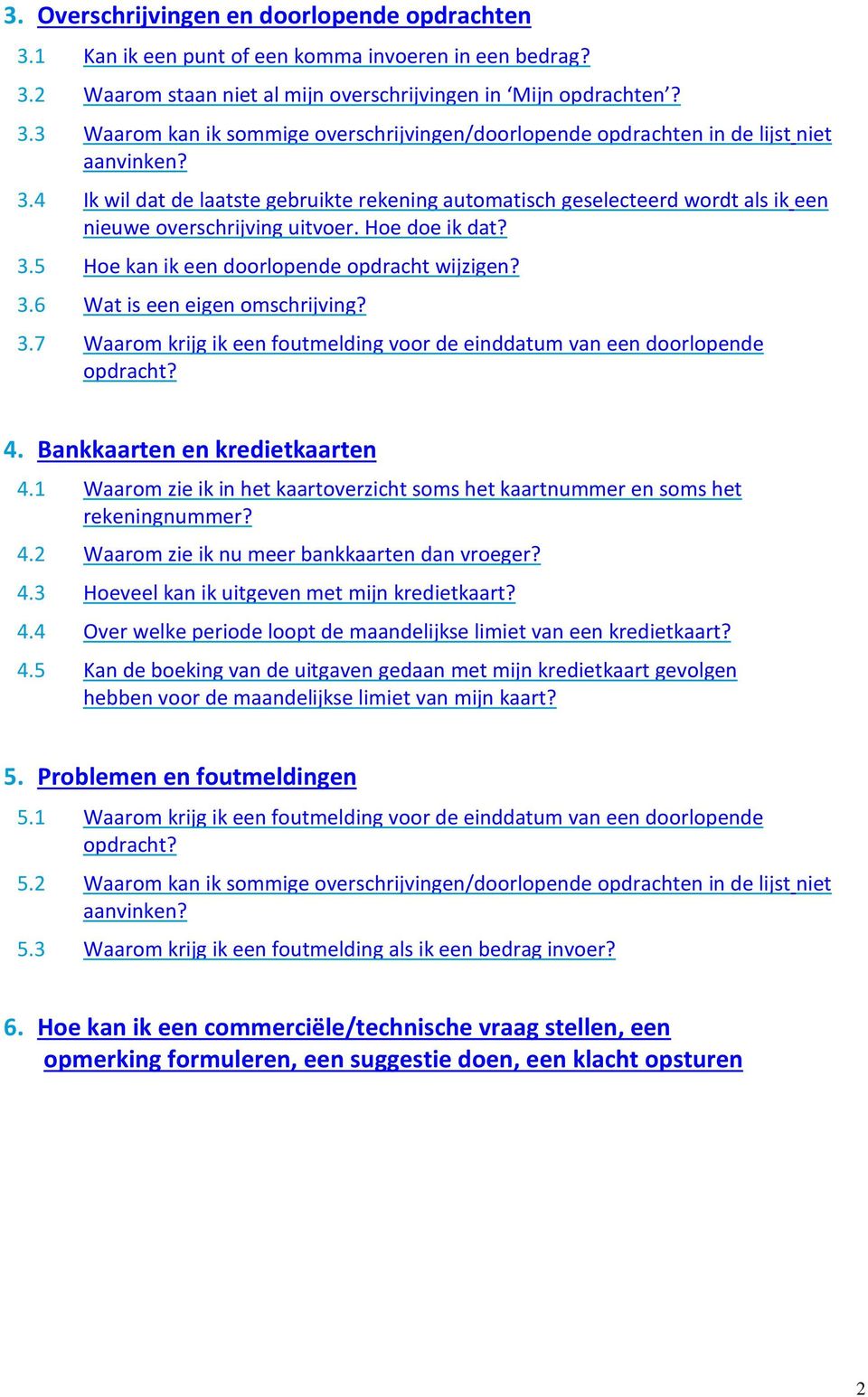 3.7 Waarom krijg ik een foutmelding voor de einddatum van een doorlopende opdracht? 4. Bankkaarten en kredietkaarten 4.