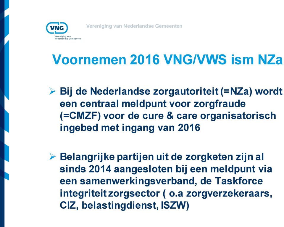 Belangrijke partijen uit de zorgketen zijn al sinds 2014 aangesloten bij een meldpunt via een