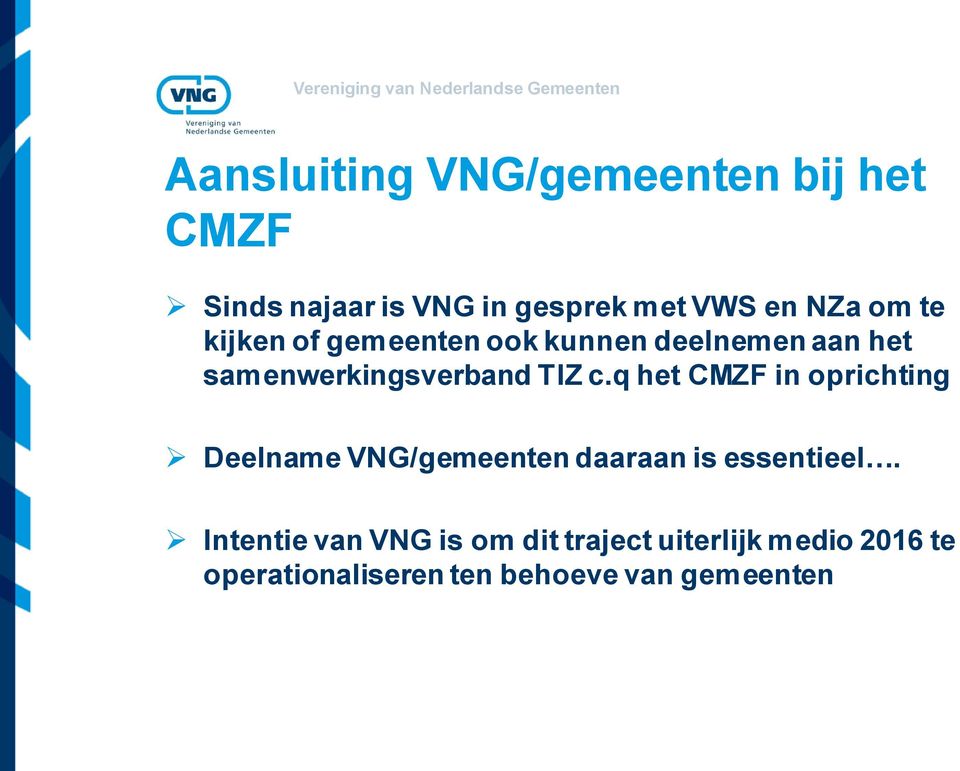 q het CMZF in oprichting Deelname VNG/gemeenten daaraan is essentieel.