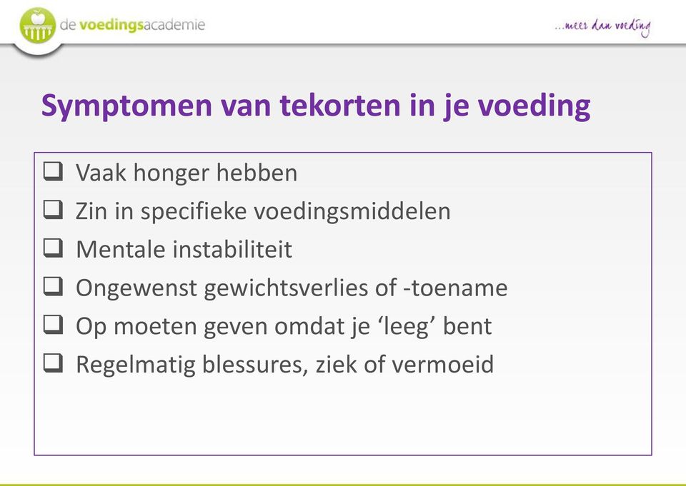 instabiliteit Ongewenst gewichtsverlies of -toename Op