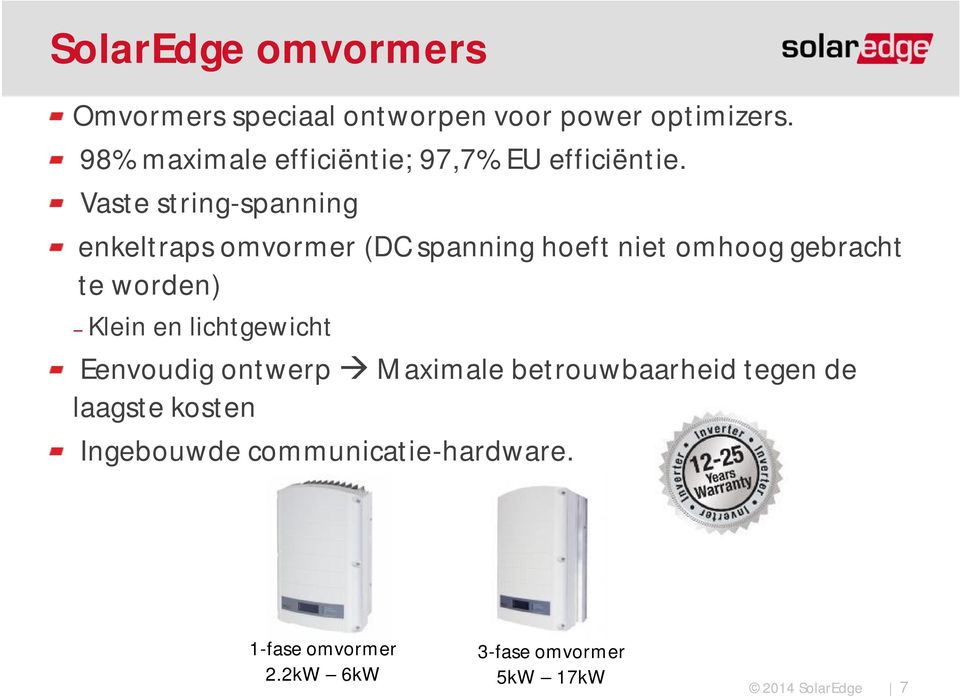 Vaste string-spanning enkeltraps omvormer (DC spanning hoeft niet omhoog gebracht te worden)