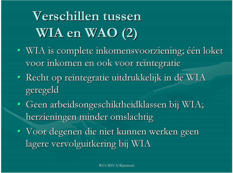 in de WIA geregeld Geen arbeidsongeschiktheidklassen bij WIA; herzieningen