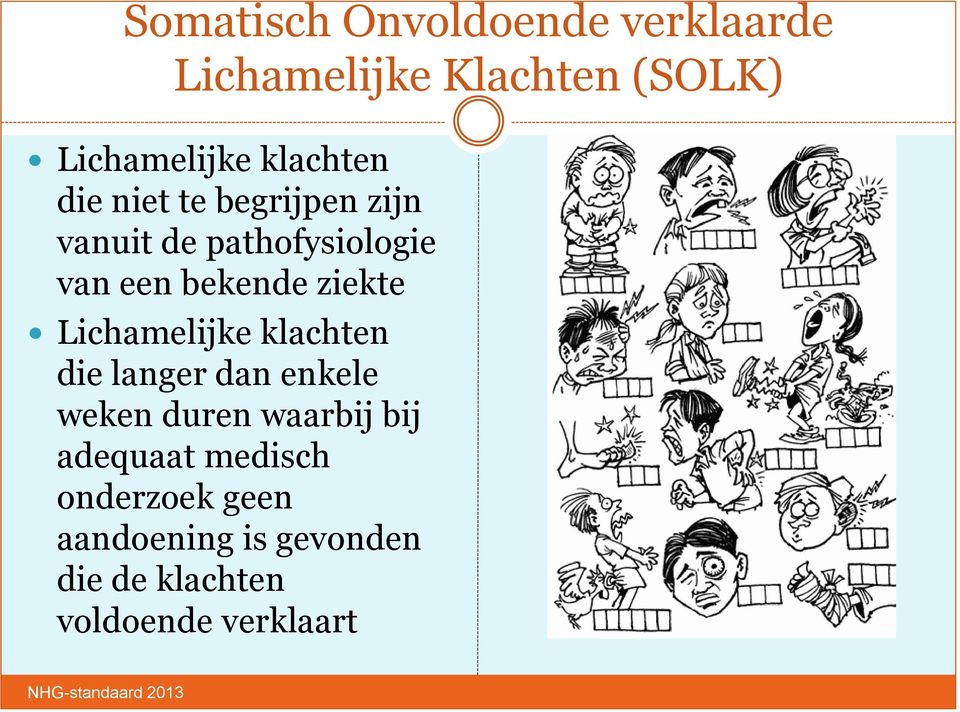 Lichamelijke klachten die langer dan enkele weken duren waarbij bij adequaat medisch