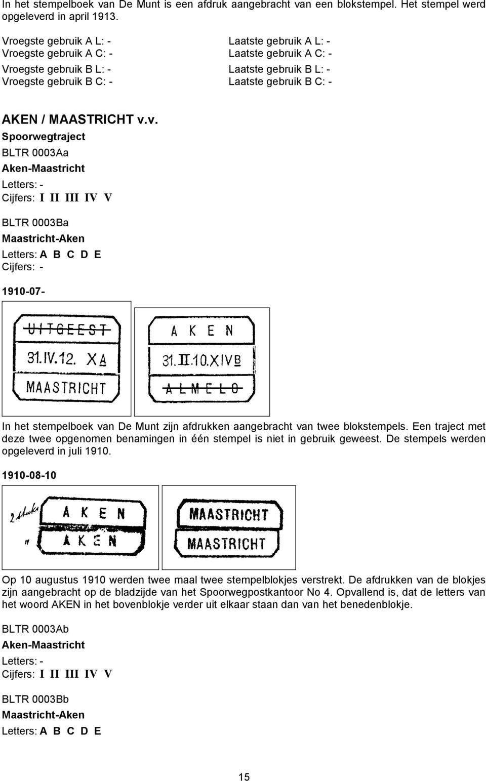 n een blokstempel. Het stempel werd opgeleve