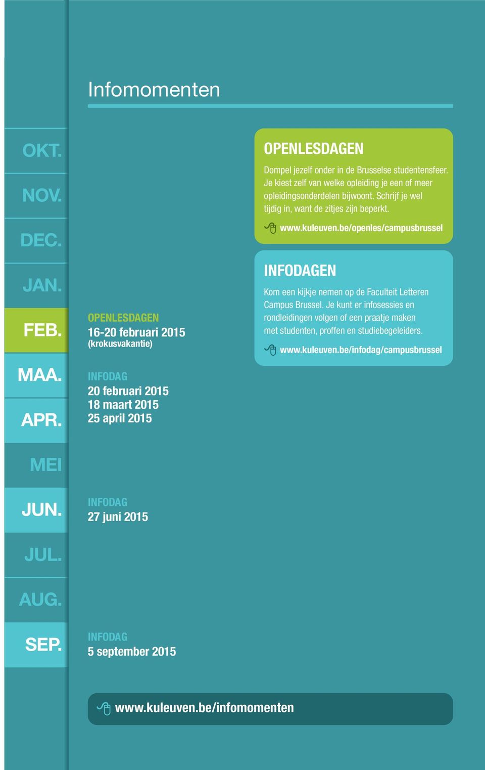 onder in de Brusselse studentensfeer. Je kiest zelf van welke opleiding je een of meer opleidingsonderdelen bijwoont. Schrijf je wel tijdig in, want de zitjes zijn beperkt. 8 www.