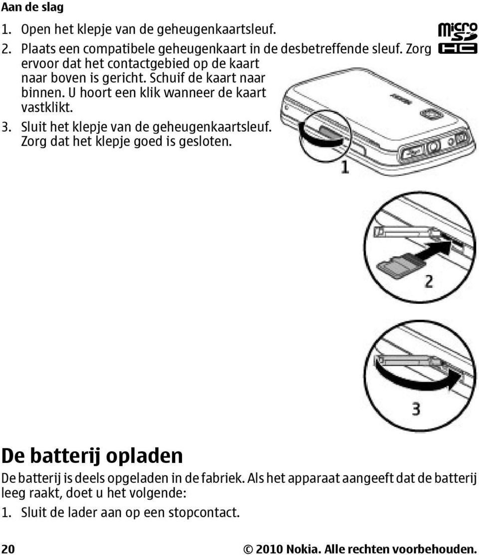 Sluit het klepje van de geheugenkaartsleuf. Zorg dat het klepje goed is gesloten.