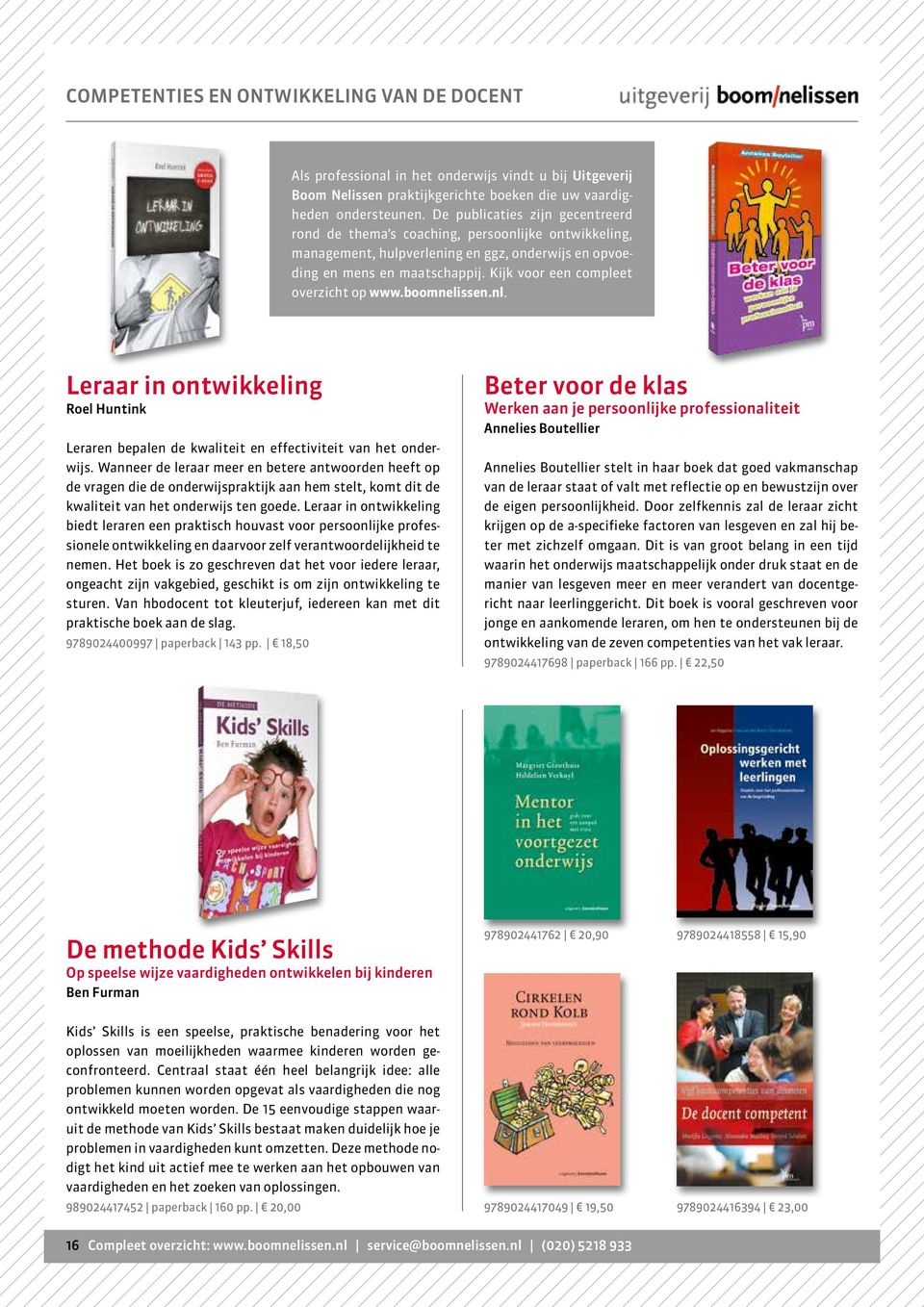 Kijk voor een compleet overzicht op www.boomnelissen.nl. Leraar in ontwikkeling Roel Huntink Leraren bepalen de kwaliteit en effectiviteit van het onderwijs.