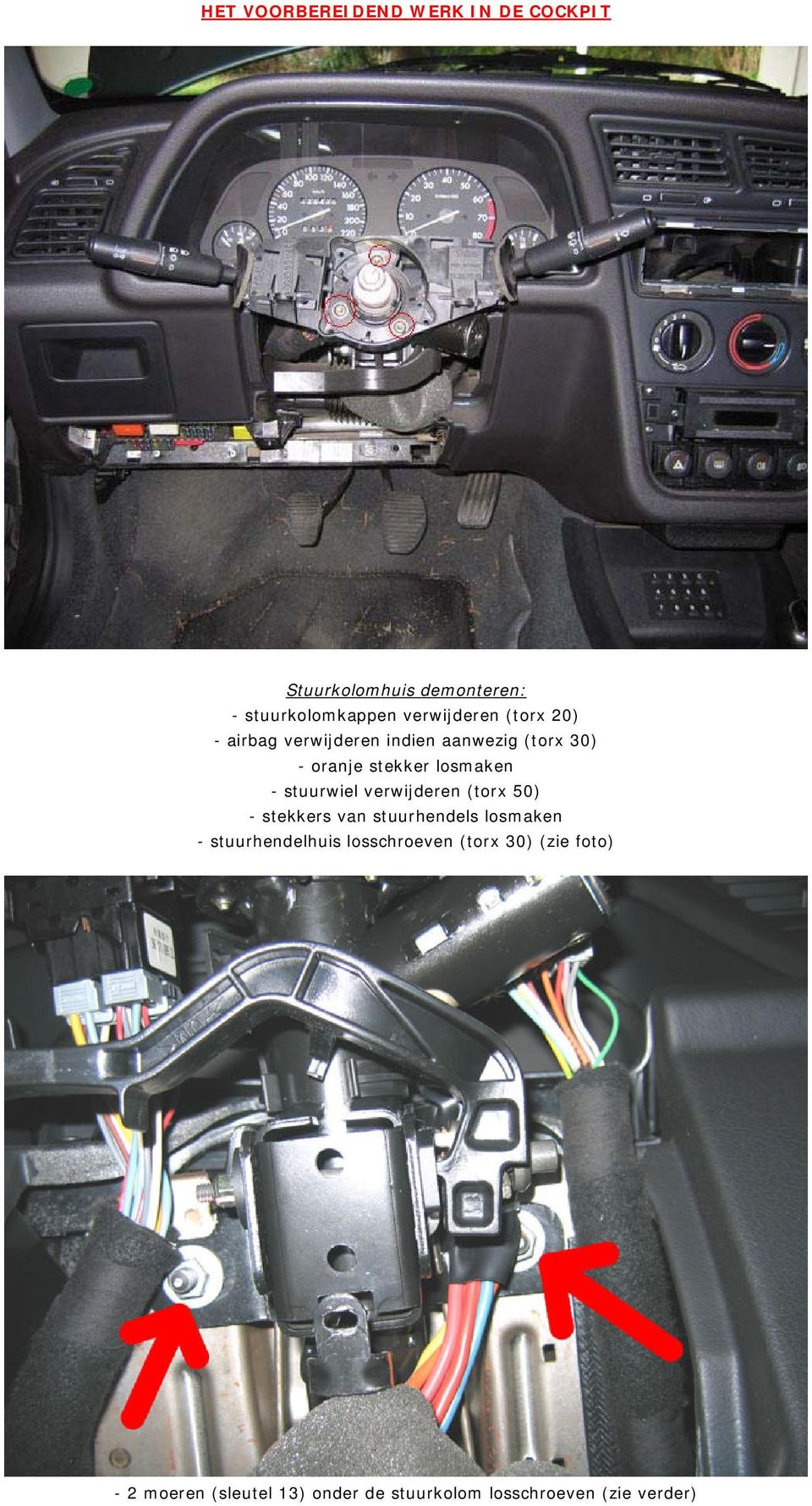 losmaken - stuurwiel verwijderen (torx 50) - stekkers van stuurhendels losmaken -