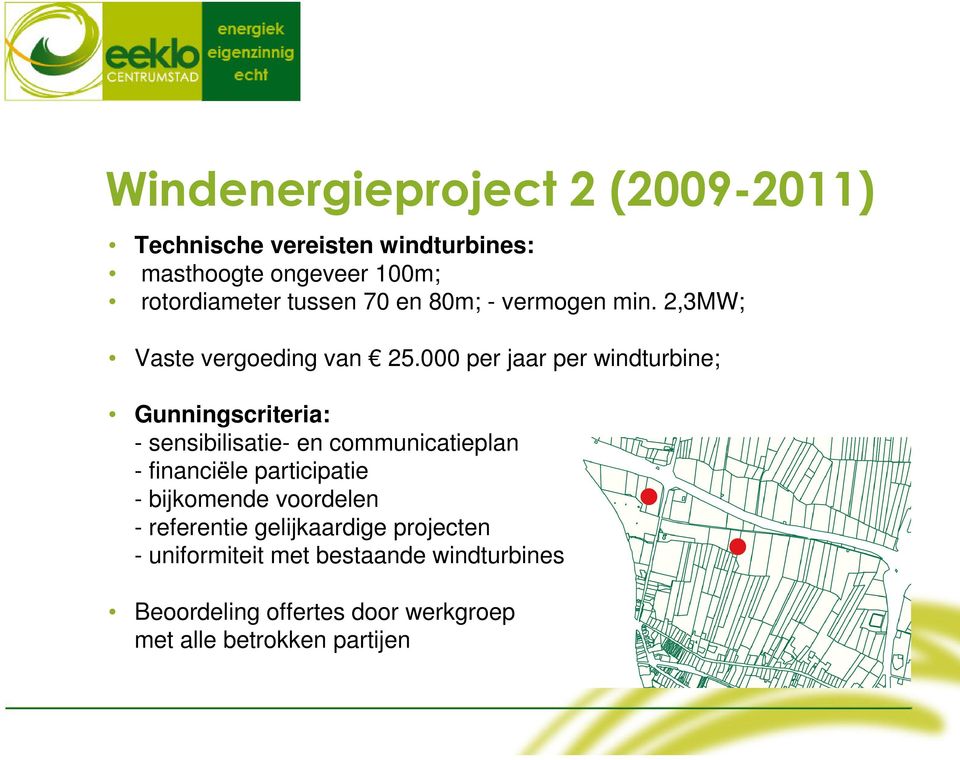 000 per jaar per windturbine; Gunningscriteria: - sensibilisatie- en communicatieplan - financiële participatie
