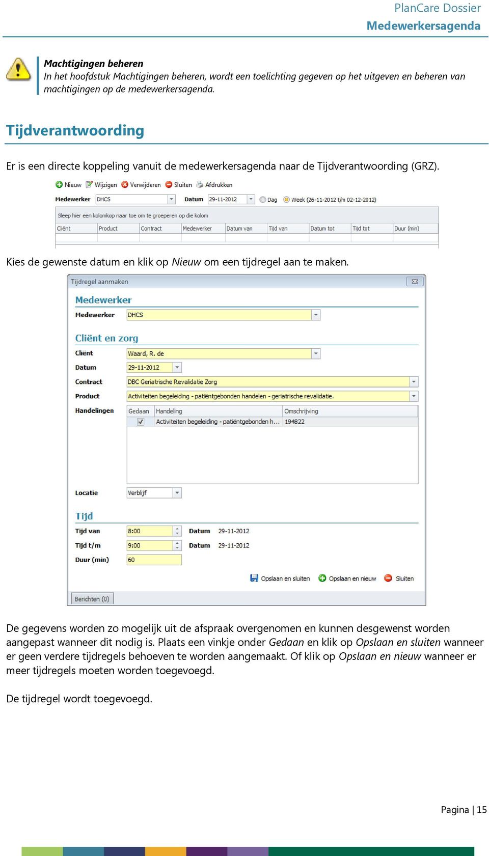 Kies de gewenste datum en klik op Nieuw om een tijdregel aan te maken.