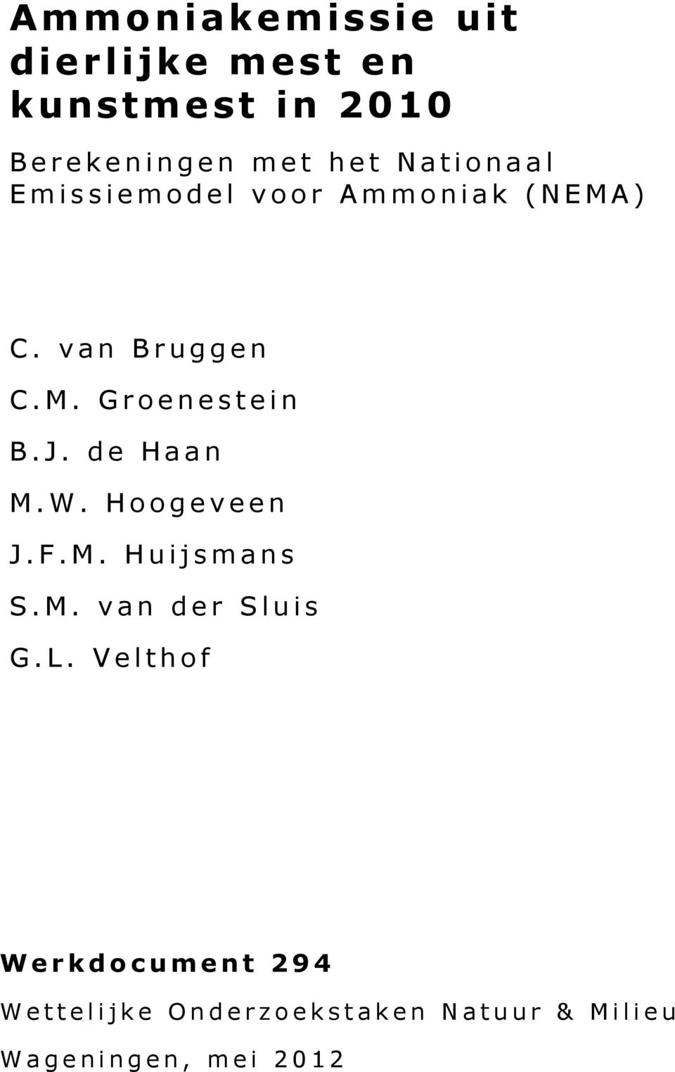 J. de Haan M.W. Hoogeveen J.F.M. Huijsmans S.M. van der Sluis G.L.