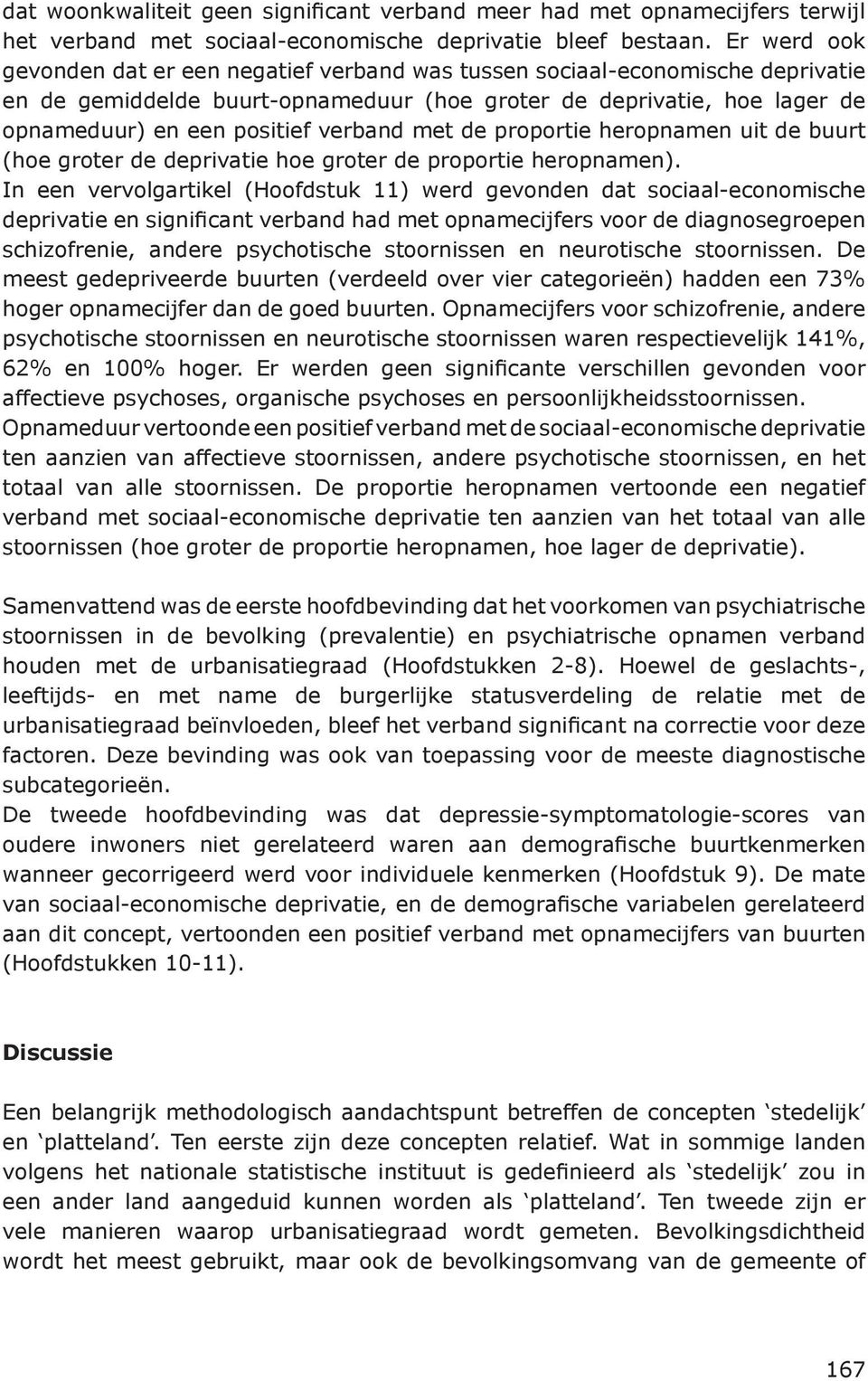 verband met de proportie heropnamen uit de buurt (hoe groter de deprivatie hoe groter de proportie heropnamen).