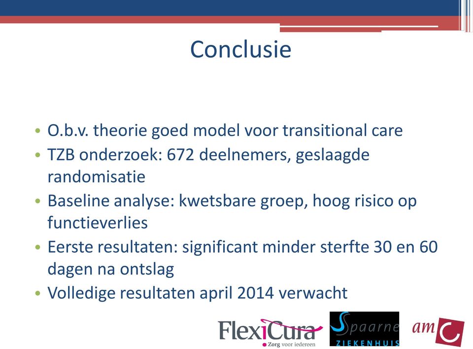 geslaagde randomisatie Baseline analyse: kwetsbare groep, hoog risico op