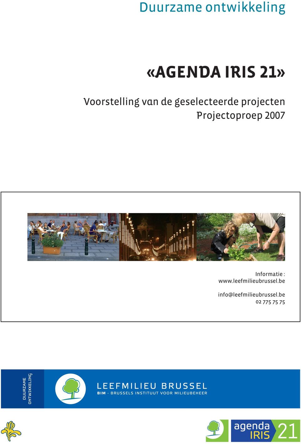 Projectoproep 2007 Informatie : www.