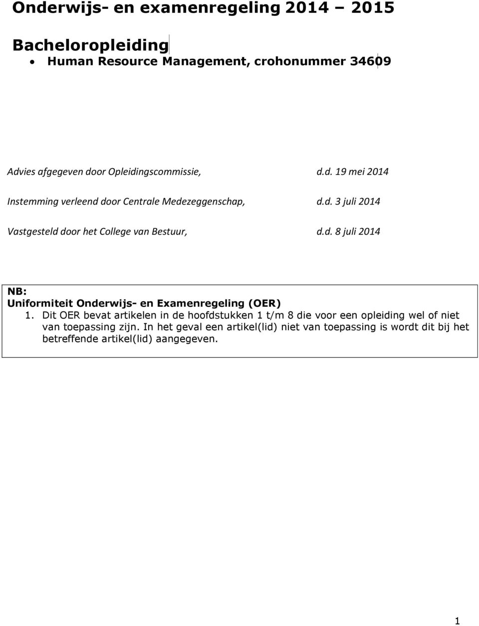 d. 8 juli 2014 NB: Uniformiteit Onderwijs- en Examenregeling (OER) 1.